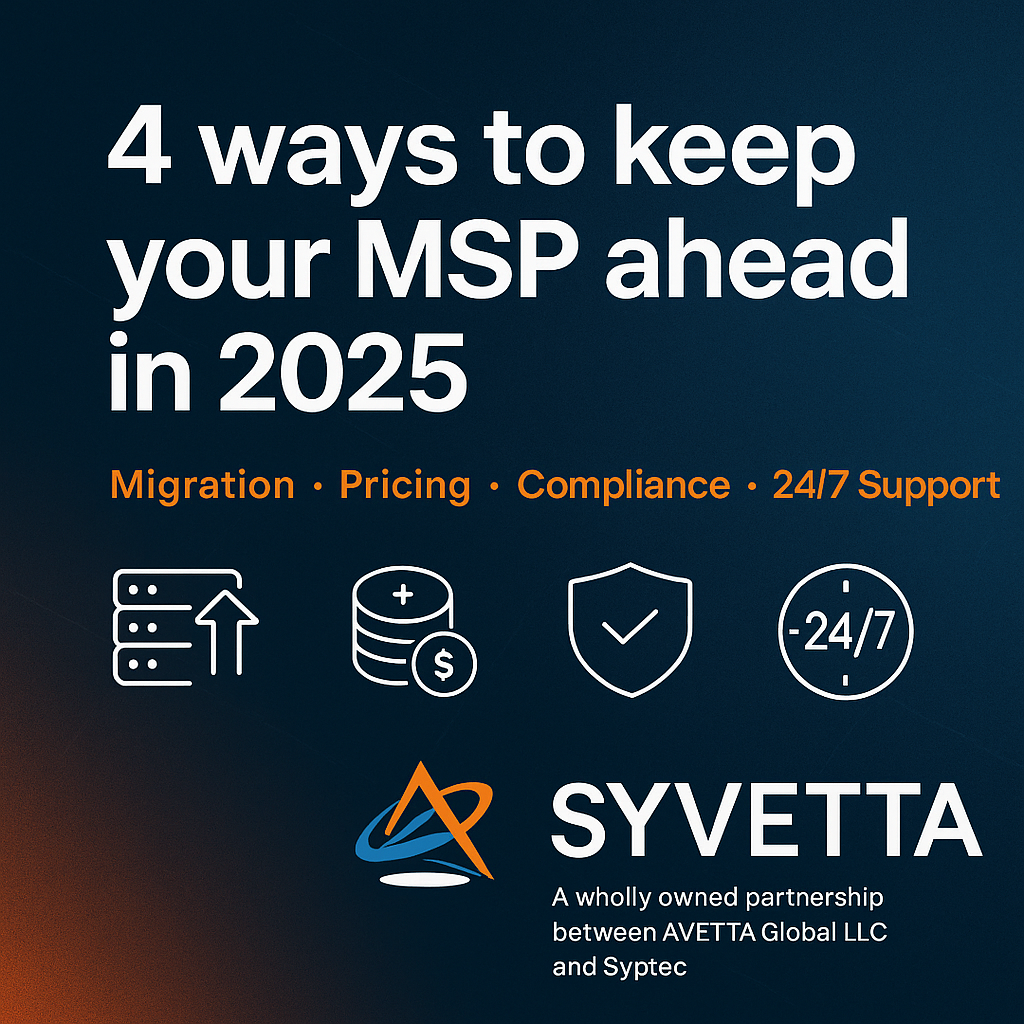 4 ways SYVETTA helps MSPs stay ahead in 2025